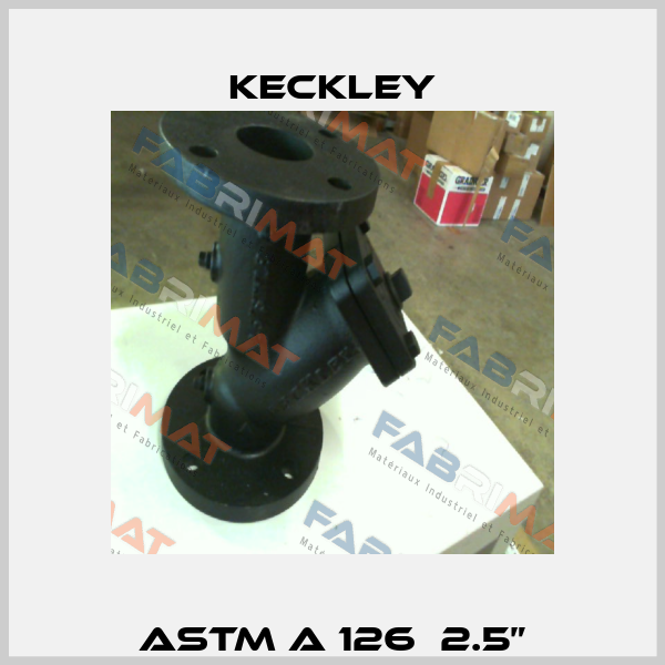 ASTM A 126  2.5” Keckley