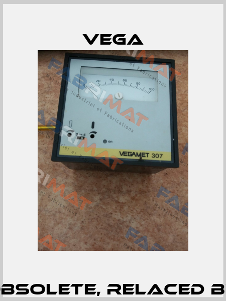 Vegamet-307 obsolete, relaced by VEGAMET 381  Vega