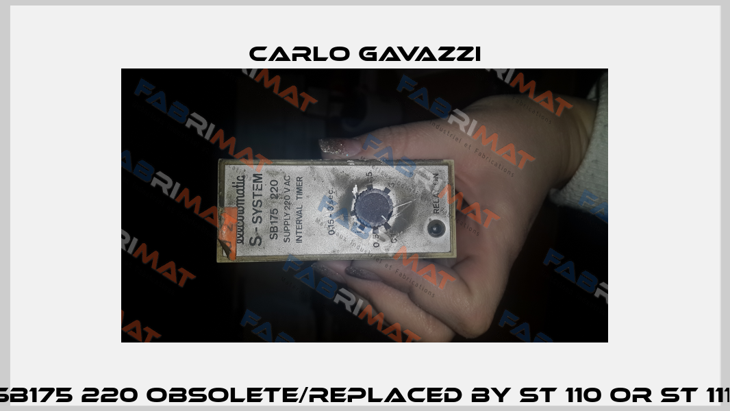 SB175 220 obsolete/replaced by ST 110 or ST 111  Carlo Gavazzi
