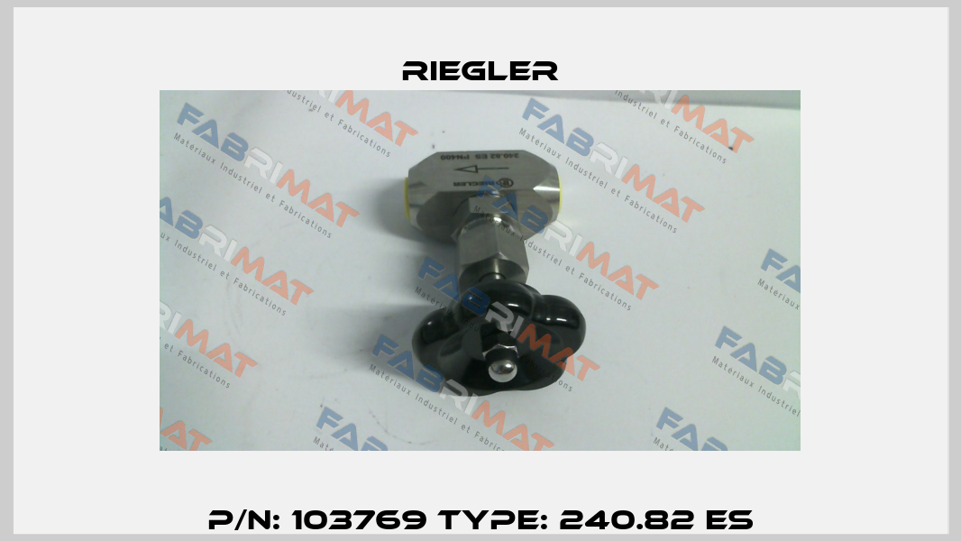 P/N: 103769 Type: 240.82 ES Riegler