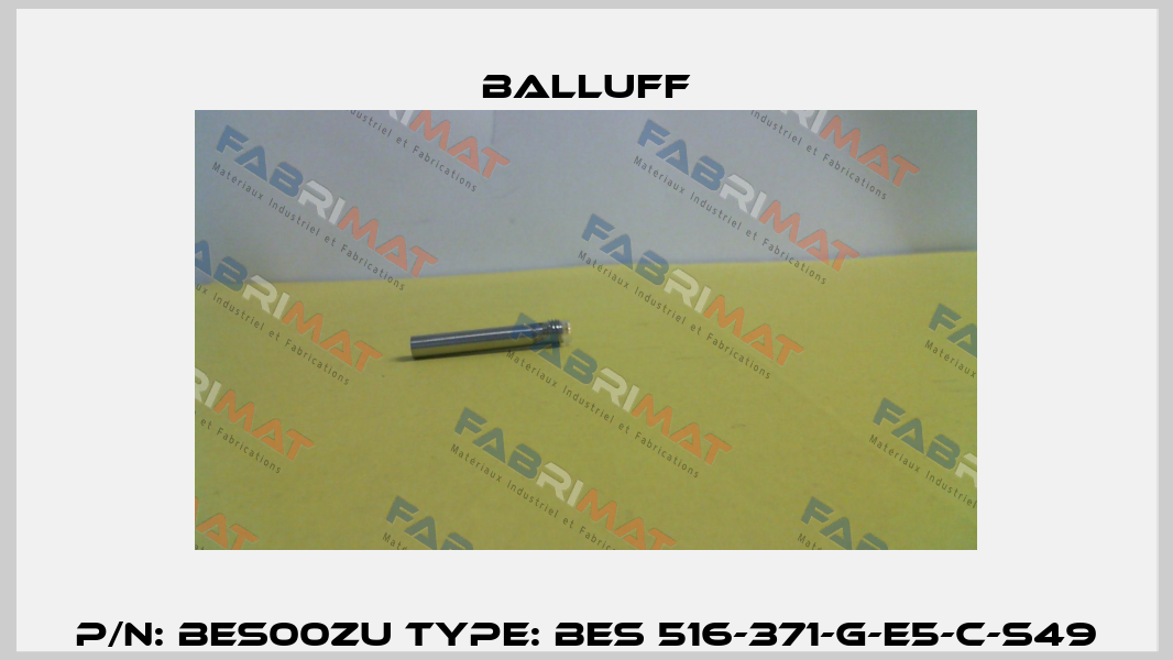 P/N: BES00ZU Type: BES 516-371-G-E5-C-S49 Balluff