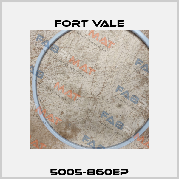 5005-860EP Fort Vale