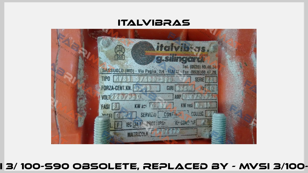 MVSI 3/ 100-S90 obsolete, replaced by - MVSI 3/100-S02  Italvibras